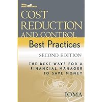 Cost Reduction and Control Best Practices: The Best Ways for a Financial Manager to Save Money Cost Reduction and Control Best Practices: The Best Ways for a Financial Manager to Save Money Kindle Hardcover