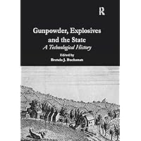 Gunpowder, Explosives and the State: A Technological History Gunpowder, Explosives and the State: A Technological History Kindle Hardcover