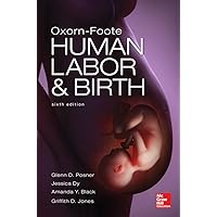 Oxorn Foote Human Labor and Birth, Sixth Edition Oxorn Foote Human Labor and Birth, Sixth Edition Paperback Kindle