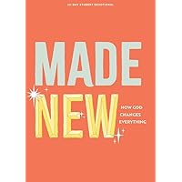 Made New - Teen Devotional: How God Changes Everything (Volume 3) (Lifeway Students Devotions)