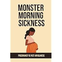 Monster Morning Sickness: Pregnancy Is Not An Illness
