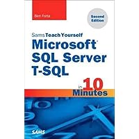 Sams Teach Yourself Microsoft SQL Server T-SQL in 10 Minutes (Sams Teach Yourself in 10 Minutes) Sams Teach Yourself Microsoft SQL Server T-SQL in 10 Minutes (Sams Teach Yourself in 10 Minutes) Paperback Kindle