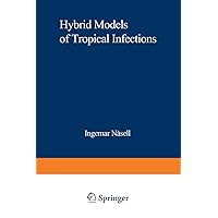 Hybrid Models of Tropical Infections (Lecture Notes in Biomathematics, 59) Hybrid Models of Tropical Infections (Lecture Notes in Biomathematics, 59) Paperback