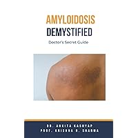 Amyloidosis Demystified: Doctor's Secret Guide