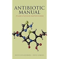 Antibiotic Manual: A Guide to Commonly Used Antimicrobials Antibiotic Manual: A Guide to Commonly Used Antimicrobials Kindle Hardcover Paperback