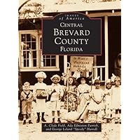 Central Brevard County (Images of America: Florida) Central Brevard County (Images of America: Florida) Paperback Hardcover