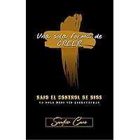Bajo el control de Dios: Una sola forma de creer (Spanish Edition)