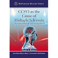 CCSVI as the Cause of Multiple Sclerosis: The Science Behind the Controversial Theory (McFarland Health Topics) CCSVI as the Cause of Multiple Sclerosis: The Science Behind the Controversial Theory (McFarland Health Topics) Kindle Paperback