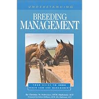 Understanding Breeding Management: Your Buide to Horse Health Care and Management Understanding Breeding Management: Your Buide to Horse Health Care and Management Paperback