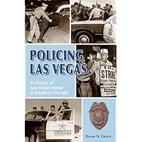 Policing Las Vegas: A History of Law Enforcement in Southern Nevada Policing Las Vegas: A History of Law Enforcement in Southern Nevada Paperback