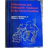 Orthodontic and Orthopedic Treatment in the Mixed Dentition Orthodontic and Orthopedic Treatment in the Mixed Dentition Hardcover