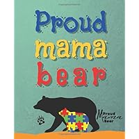 Proud Mama Bear: Autism Journal For Mothers With Beautiful Autistic Child, To Document Child's Learning, Progress and Achievements I Gift For Autism Moms of Child With Autism Spectrum Disorder [ASD] I