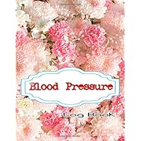 Chart Of Blood Pressure: Keeps Track Of BP And Pulse Record & Monitor Blood Pressure Size 8.5x11 Inches Matte Cover Design White Paper Sheet ~ Personal - Personal # Rate 108 Pages Good Print.