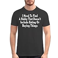 I Need to Find A Hobby That Doesn't Include Eating Or Buying Things - Men's Soft Graphic T-Shirt