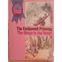 The Enchanted Princess and the House in the Forest