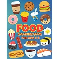 Food Coloring Book For Kids 4-8: For Toddlers, Preschool And School, Pages with Hamburger, Sushi, Donut, Cake Food Coloring Book For Kids 4-8: For Toddlers, Preschool And School, Pages with Hamburger, Sushi, Donut, Cake Paperback