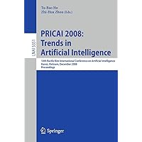 PRICAI 2008: Trends in Artificial Intelligence: 10th Pacific Rim International Conference on Artificial Intelligence, Hanoi, Vietnam, December 15-19, ... (Lecture Notes in Computer Science, 5351) PRICAI 2008: Trends in Artificial Intelligence: 10th Pacific Rim International Conference on Artificial Intelligence, Hanoi, Vietnam, December 15-19, ... (Lecture Notes in Computer Science, 5351) Paperback