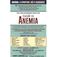The Iron Disorders Institute Guide to Anemia The Iron Disorders Institute Guide to Anemia Paperback