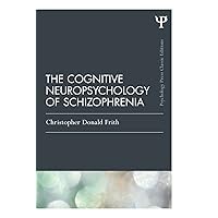 The Cognitive Neuropsychology of Schizophrenia (Classic Edition) (Psychology Press & Routledge Classic Editions) The Cognitive Neuropsychology of Schizophrenia (Classic Edition) (Psychology Press & Routledge Classic Editions) Paperback Hardcover