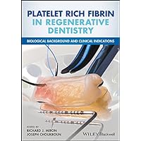 Platelet Rich Fibrin in Regenerative Dentistry: Biological Background and Clinical Indications Platelet Rich Fibrin in Regenerative Dentistry: Biological Background and Clinical Indications Kindle Hardcover