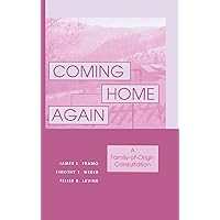 Coming Home Again: A Family-of-Origin Consultation Coming Home Again: A Family-of-Origin Consultation Hardcover Paperback