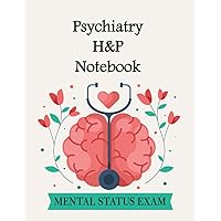 Psychiatry H&P Notebook: A Practical Mental Status Exam Notebook with a series of examinations and observations to reveal pathological or normal findings