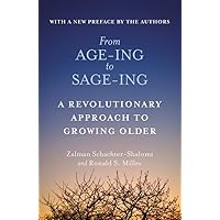 From Age-Ing to Sage-Ing: A Revolutionary Approach to Growing Older From Age-Ing to Sage-Ing: A Revolutionary Approach to Growing Older Paperback Kindle Audible Audiobook Hardcover Audio CD