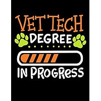 Vet Tech Degree In Progress: Academic Class Course Productivity Organizer Planner For Veterinary Technician College Major Students