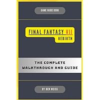 Final Fantasy 7 Rebirth: The Complete Walkthrough and Guide
