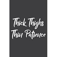 Thick Thighs - Thin Patience - Funny Women Quote Saying Art Graphic