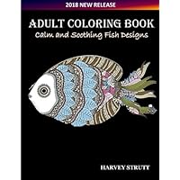 Adult Coloring Book: Explore Over 50 Fish Designs for a Reassuring, Soothing and Calming Effect (Adult Coloring Books Animals)