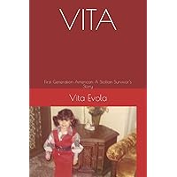 VITA: First Generation American A Sicilian Survivor's Story VITA: First Generation American A Sicilian Survivor's Story Paperback Kindle