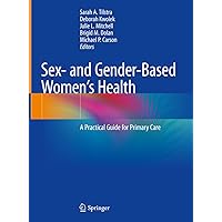 Sex- and Gender-Based Women's Health: A Practical Guide for Primary Care Sex- and Gender-Based Women's Health: A Practical Guide for Primary Care Hardcover Kindle Paperback