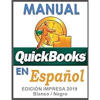 Manual QuickBooks en Espanol - Edición Impresa 2019 - Blanco / Negro (Spanish Edition)