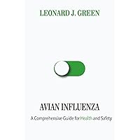 AVIAN INFLUENZA: A Comprehensive Guide for Health and Safety AVIAN INFLUENZA: A Comprehensive Guide for Health and Safety Kindle Paperback