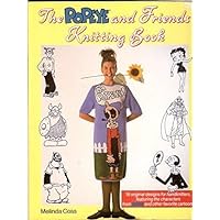 The Popeye and Friends Knitting Book: 18 original Designs Featuring Olive Oyl, Wimpy, Brutus, Sweet Pea, Betty Boop, Hagar, Phantom and Ming The Popeye and Friends Knitting Book: 18 original Designs Featuring Olive Oyl, Wimpy, Brutus, Sweet Pea, Betty Boop, Hagar, Phantom and Ming Hardcover