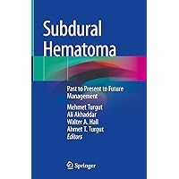 Subdural Hematoma: Past to Present to Future Management Subdural Hematoma: Past to Present to Future Management Kindle Hardcover