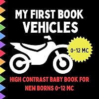 Vehicles: A High-Contrast Black and White Book for Baby's: Early Learning and Development, Newborn, Infants, tummy time, Car, Train, Bus, Airplane, Boat, Balloon, Subway,