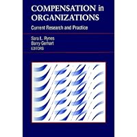 Compensation in Organizations: Current Research and Practice (J-B SIOP Frontiers Series Book 1) Compensation in Organizations: Current Research and Practice (J-B SIOP Frontiers Series Book 1) Kindle Hardcover