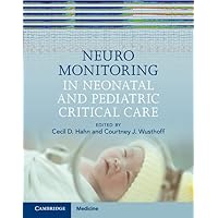 Neuromonitoring in Neonatal and Pediatric Critical Care Neuromonitoring in Neonatal and Pediatric Critical Care Hardcover Kindle