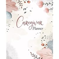 Caregiver Planner: Caregiver Daily Log Book / Daily Care Journal Designed to Provide Continuity of Care Among Family Caregivers and Home Healthcare Professionals (Daily Caregiver Planners) Caregiver Planner: Caregiver Daily Log Book / Daily Care Journal Designed to Provide Continuity of Care Among Family Caregivers and Home Healthcare Professionals (Daily Caregiver Planners) Paperback Hardcover