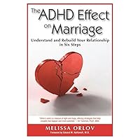 The ADHD Effect on Marriage: Understand and Rebuild Your Relationship in Six Steps The ADHD Effect on Marriage: Understand and Rebuild Your Relationship in Six Steps Paperback Kindle Audible Audiobook Audio CD