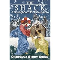 The Shack: A Springboard for Discussion: Orthodox Study Guide The Shack: A Springboard for Discussion: Orthodox Study Guide Paperback