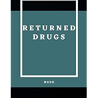 Returned Drugs Book: EXPIRED & RETURNED DRUG INVENTORY, for drugs covered under the Controlled Drugs and Substances, Notebook Journal Controlled Drug, Recording And Medication Log Book (9).