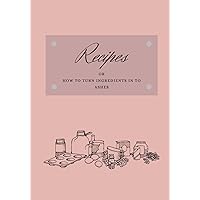 Blank Recepies Book: Or how to turn ingredients into ashes