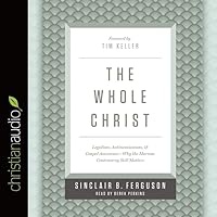 Whole Christ Lib/E: Legalism, Antinomianism, and Gospel Assuranceùwhy the Marrow Controversy Still Matters Whole Christ Lib/E: Legalism, Antinomianism, and Gospel Assuranceùwhy the Marrow Controversy Still Matters Hardcover Kindle Audible Audiobook Audio CD