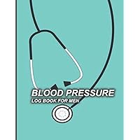 Blood Pressure Log Book For Men: Simple Record Log Book Blood Pressure,Daily Tracking and Monitor For Mens | One Year (52 Weeks) BP Personal Tracker Journal | Size 8.5