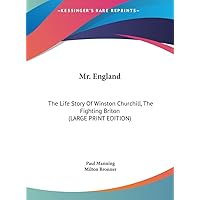 Mr. England: The Life Story Of Winston Churchill, The Fighting Briton (LARGE PRINT EDITION) Mr. England: The Life Story Of Winston Churchill, The Fighting Briton (LARGE PRINT EDITION) Hardcover Paperback