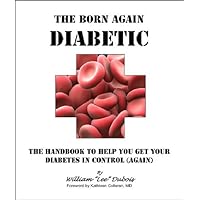 The Born-Again Diabetic: The Handbook to Help You Get Your Diabetes in Control (Again) The Born-Again Diabetic: The Handbook to Help You Get Your Diabetes in Control (Again) Kindle Audible Audiobook Hardcover