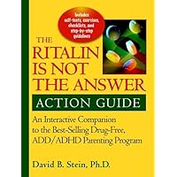 Ritalin Is Not the Answer Action Guide: An Interactive Companion to the Bestselling Drug-Free ADD/ADHD Parenting Program Ritalin Is Not the Answer Action Guide: An Interactive Companion to the Bestselling Drug-Free ADD/ADHD Parenting Program Paperback